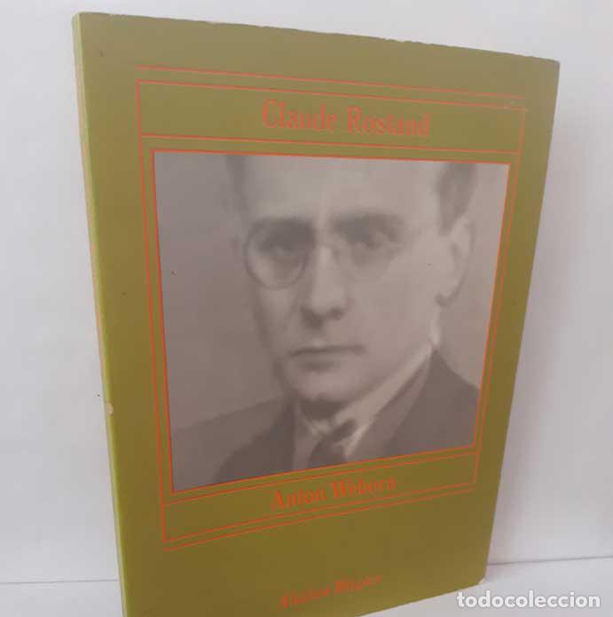 B&uuml;cher: ANTON WEBERN. EL HOMBRE Y SU OBRA - ROSTAND, CLAUDE