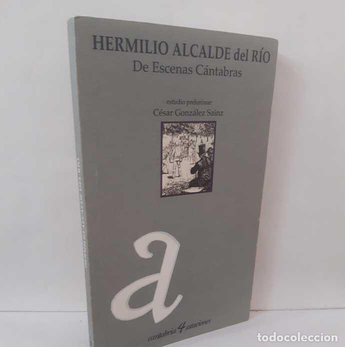 B&uuml;cher: DE ESCENAS C&Aacute;NTABRAS - ALCALDE DEL R&Iacute;O, HERMILIO