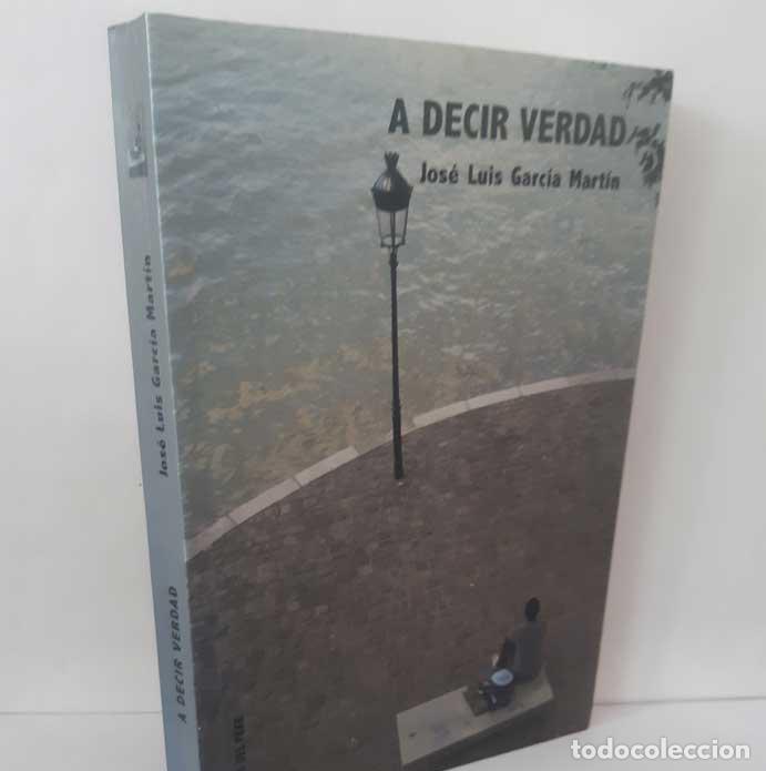 Livres: A DECIR VERDAD - GARC&Iacute;A MART&Iacute;N, JOS&Eacute; LUIS