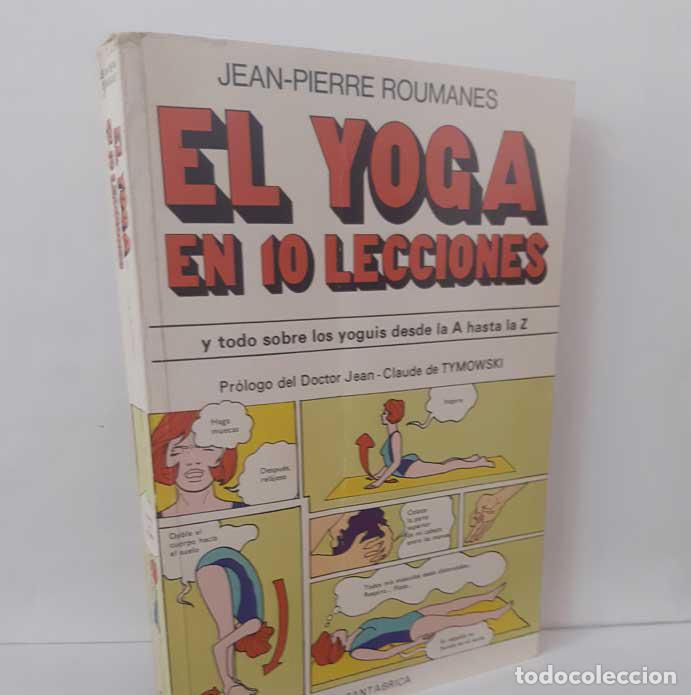 Livres: EL YOGA EN DIEZ LECCIONES. Y TODO SOBRE LOS YOGUIS DESDE LA A HASTA LA Z - ROUMANES, JEAN PIERRE