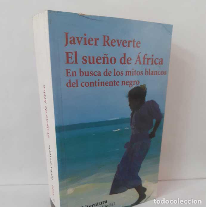 Libri di seconda mano: EL SUE&Ntilde;O DE &Aacute;FRICA. EN BUSCA DE LOS MITOS BLANCOS DEL CONTINENTE NEGRO - REVERTE, JAVIER