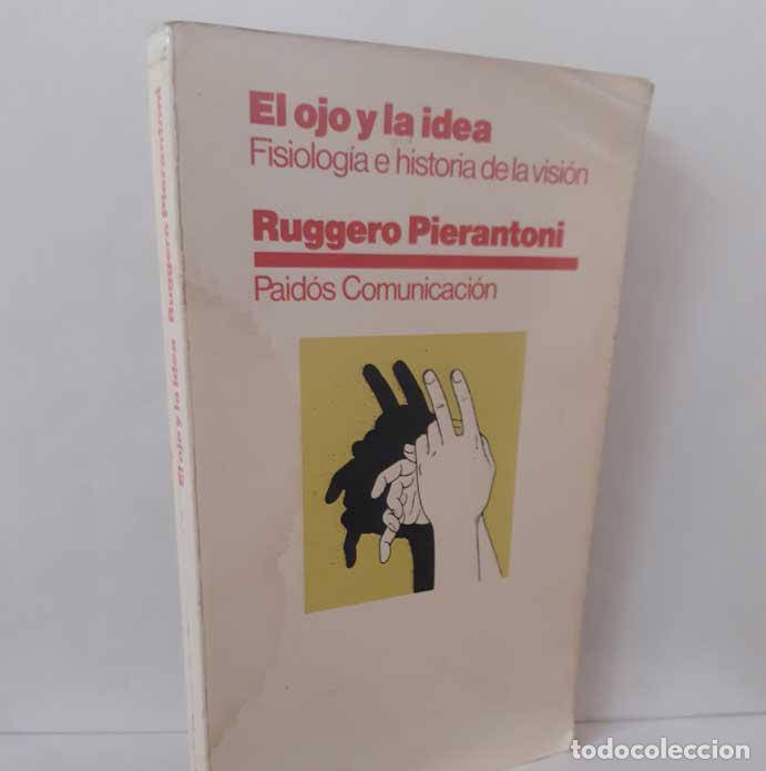 Libri di seconda mano: EL OJO Y LA IDEA. FISIOLOG&Iacute;A E HISTORIA DE LA VISI&Oacute;N - PIERANTONI, RUGGERO