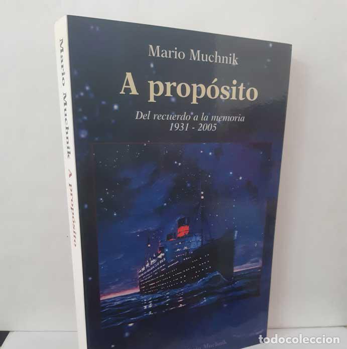 books: A PROP&Oacute;SITO. DEL RECUERDO A LA MEMORIA 1931-2005 - MUCHNIK, MARIO