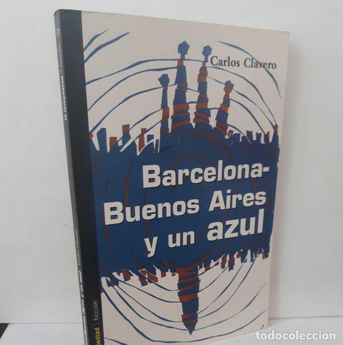 books: BARCELONA-BUENOS AIRES Y UN AZUL - CLAVERO, CARLOS