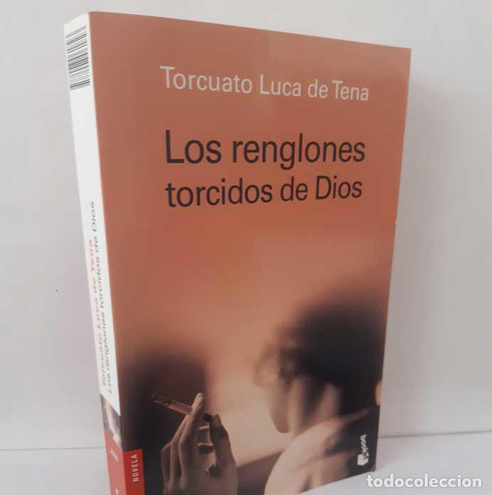 Libros: LOS RENGLONES TORCIDOS DE DIOS - LUCA DE TENA, TORCUATO