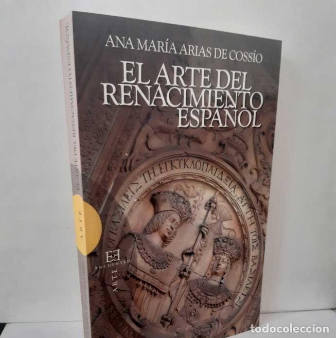 B&uuml;cher: EL ARTE DEL RENACIMIENTO ESPA&Ntilde;OL - ARIAS DE COSS&Iacute;O, ANA MAR&Iacute;A