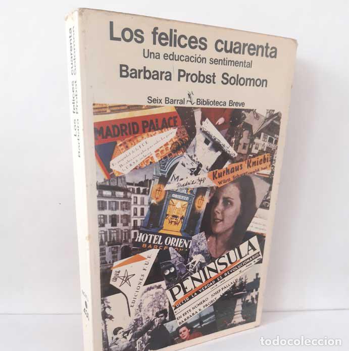 B&uuml;cher: LOS FELICES CUARENTA, UNA EDUCACI&Oacute;N SENTIMENTAL - PROBST SOLOMON, BARBARA