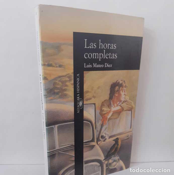 B&uuml;cher: LAS HORAS COMPLETAS - MATEO D&Iacute;EZ, LUIS