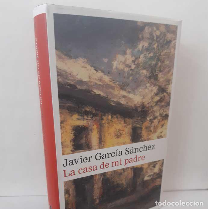 B&uuml;cher: LA CASA DE MI PADRE - GARC&Iacute;A S&Aacute;NCHEZ, JAVIER