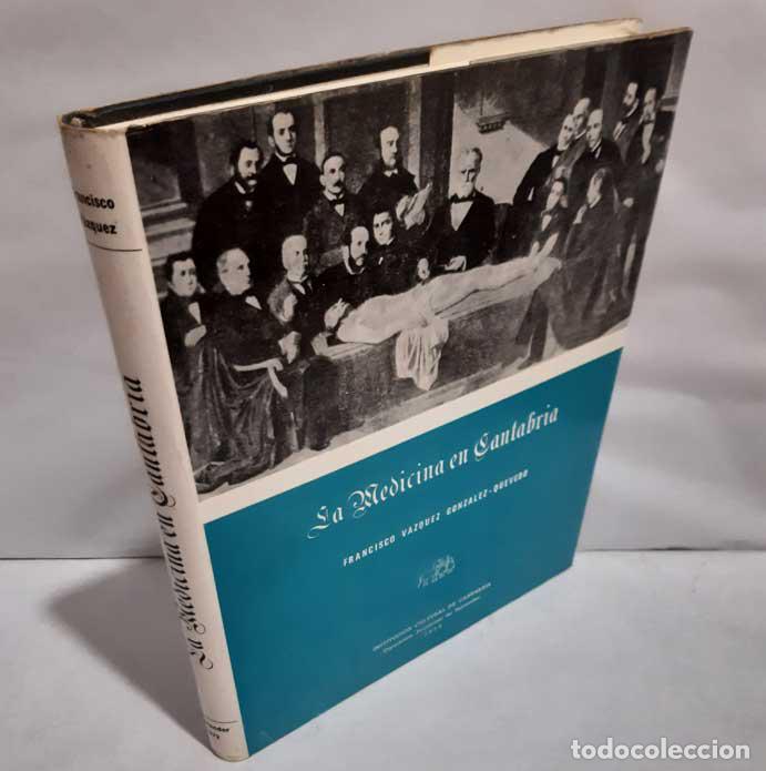 Livres: LA MEDICINA EN CANTABRIA - V&Aacute;ZQUEZ GONZ&Aacute;LEZ-QUEVEDO, FRANCISCO