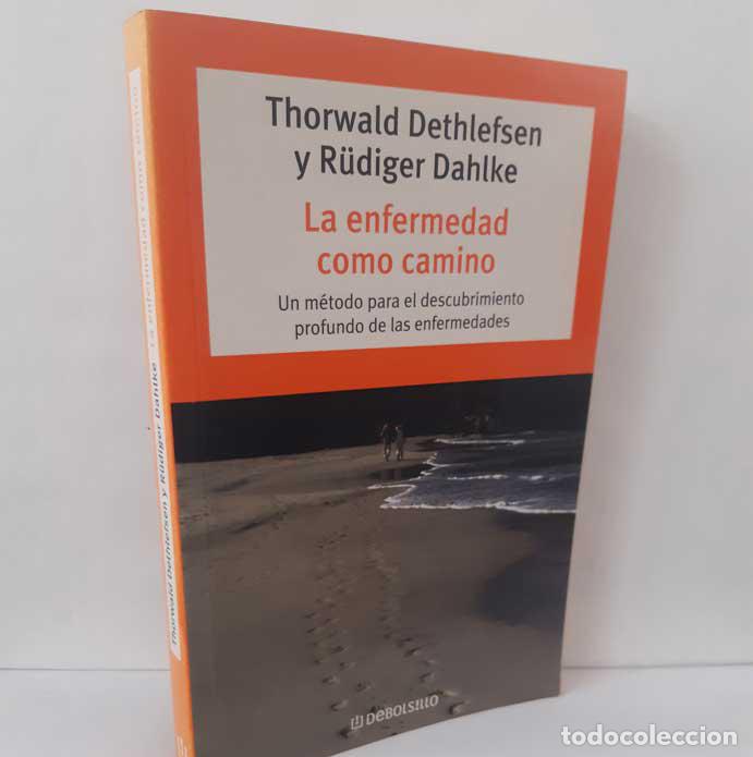 books: LA ENFERMEDAD COMO CAMINO. UN M&Eacute;TODO PARA EL DESCUBRIMIENTO PROFUNDO DE LAS ENFERMEDADES - DETHLEFSE