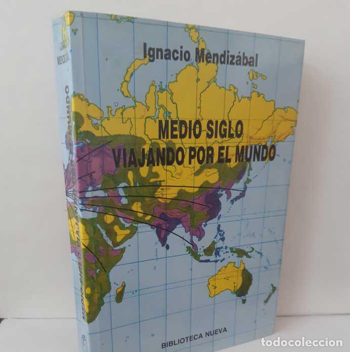 books: MEDIO SIGLO VIAJANDO POR EL MUNDO - MENDIZ&Aacute;BAL, IGNACIO