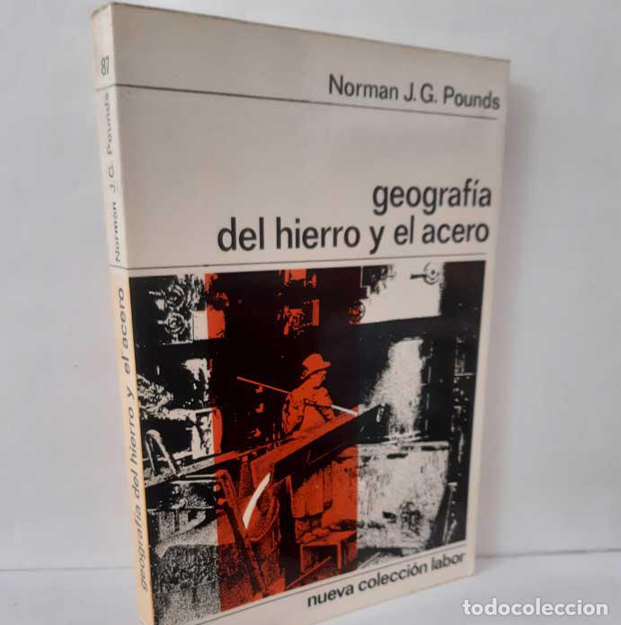 books: GEOGRAF&Iacute;A DEL HIERRO Y EL ACERO - POUNDS, NORMAN J.G.