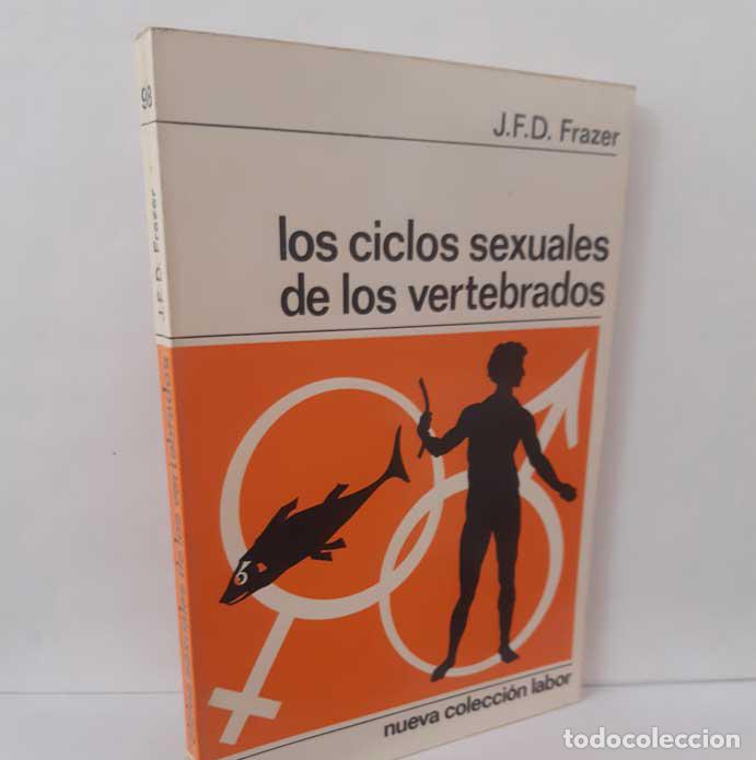Libros: LOS CICLOS SEXUALES DE LOS VERTEBRADOS - FRAZER, J.F.D.
