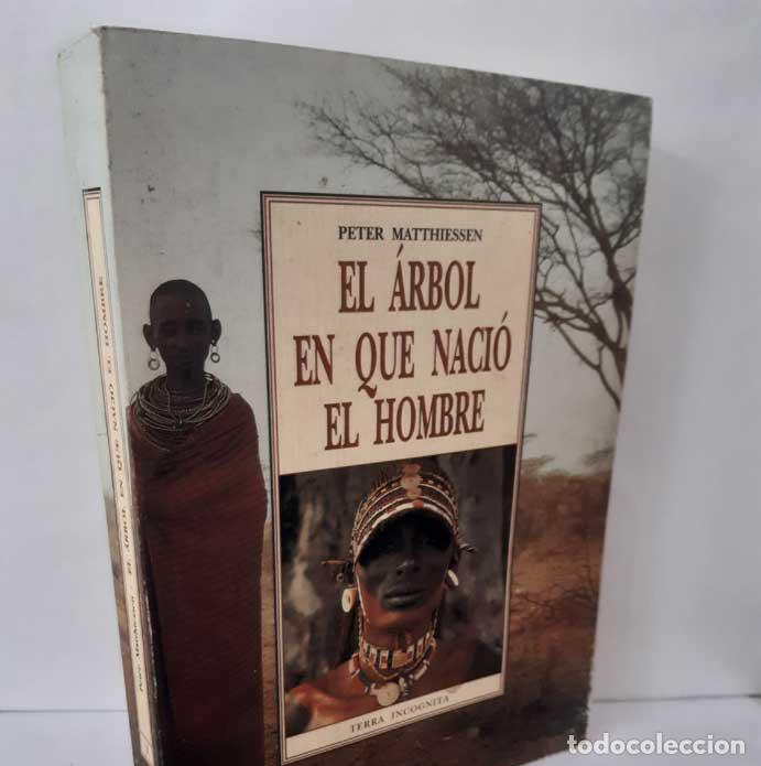 Libros: EL &Aacute;RBOL EN QUE NACI&Oacute; EL HOMBRE - MATTHIESSEN, PETER