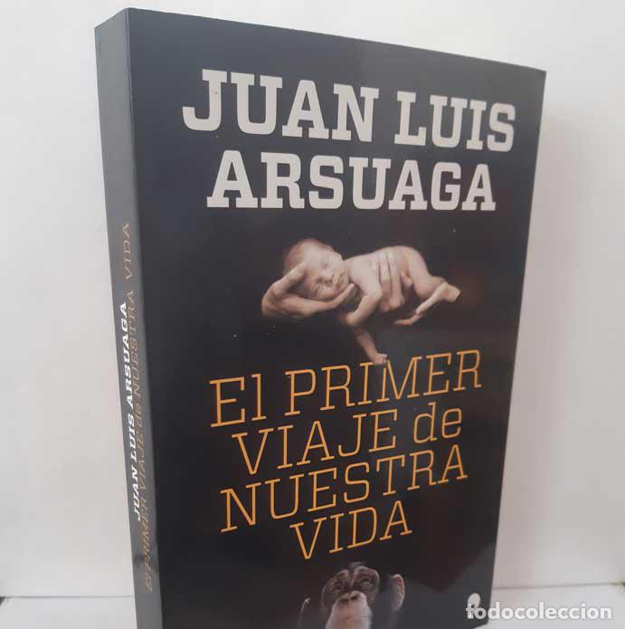 Libros: EL PRIMER VIAJE DE NUESTRA VIDA - ARSUAGA, JUAN LUIS