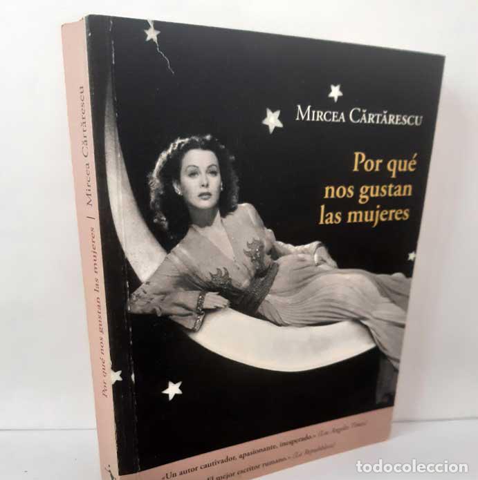 Libros: POR QU&Eacute; NOS GUSTAN LAS MUJERES - CARTARESCU, MIRCEA