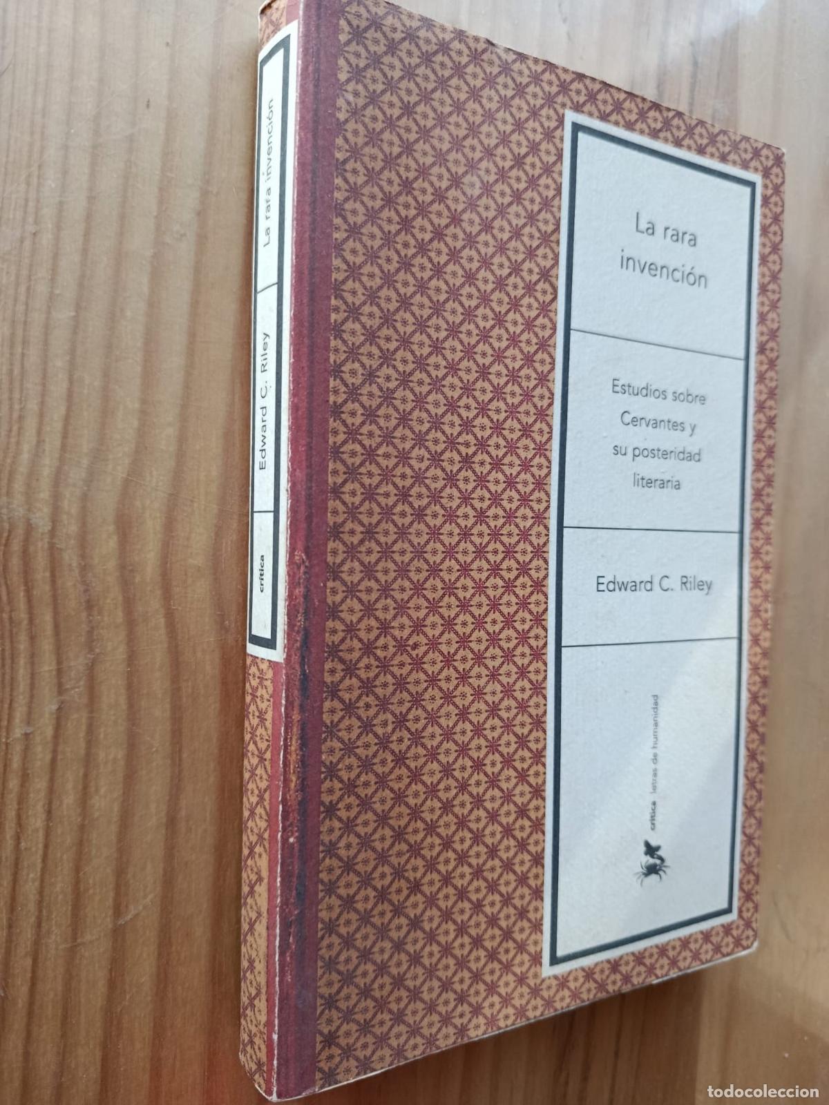 Libros: LA RARA INVENCION: ESTUDIOS SOBRE CERVANTES Y SU POSTERIDAD - Edward C. Riley