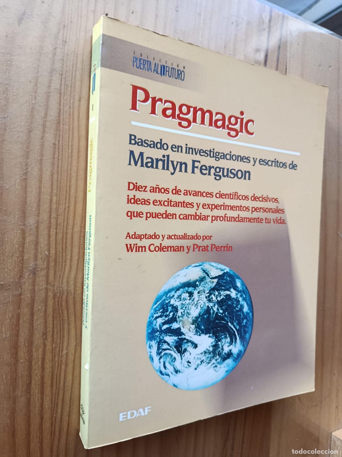 Libros: PRAGMAGIC IDEAS Y EXPERIMENTOS PARA CAMBIAR SU VIDA - Marilyn Ferguson