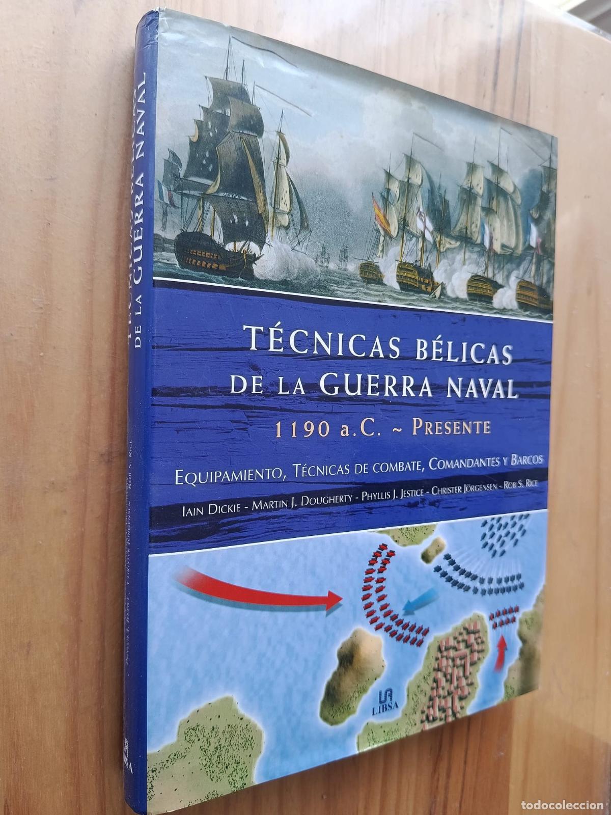 Libros: TECNICAS BELICAS DE LA GUERRA NAVAL 1.190 A.C.- PRESENTE: EQUIPAMIENTO, TECNICAS DE COMBATE, COMANDA