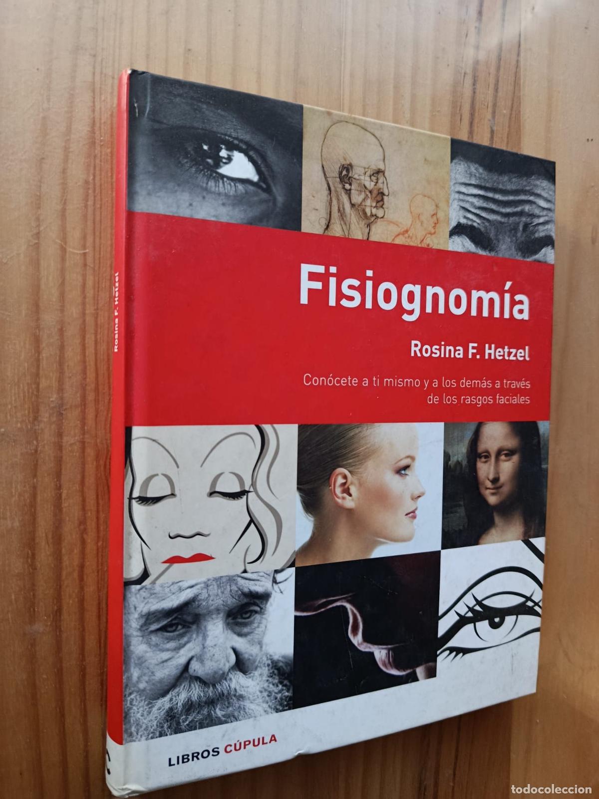Libros: FISIOGNOMIA: CONOCETE A TI MISMO Y A LOS DEMAS A TRAVES DE LOS RASGOS FACIALES - Rosina F. Hetzel