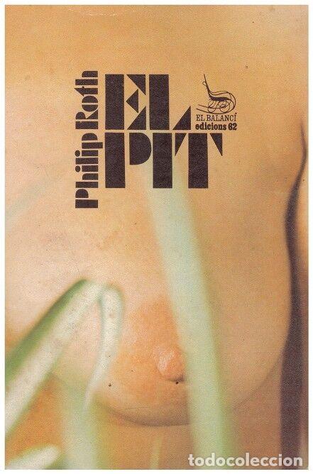 books: EL PIT - Roth, Phillip - Edicions 62 - 1976, 1&ordf; Ed. - Trad. Cust&ograve;dio, Josep M&ordf;