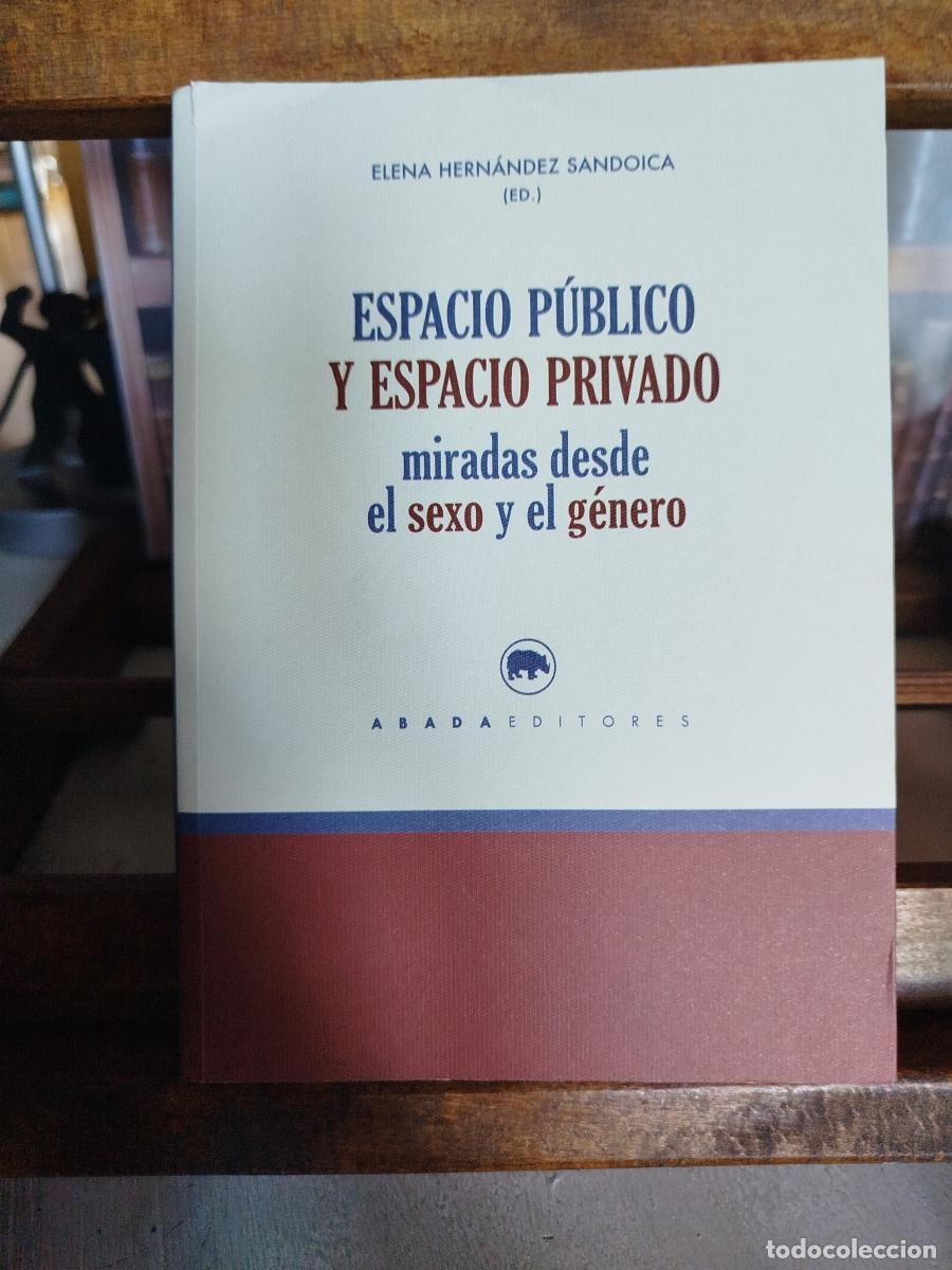 Libri di seconda mano: Espacio p&uacute;blico y espacio privado miradas desde el sexo y el g&eacute;nero - VV. AA