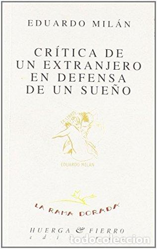 Libros: Cr&iacute;tica de un extranjero en defensa de un sue&ntilde;o - Eduardo Mil&aacute;n