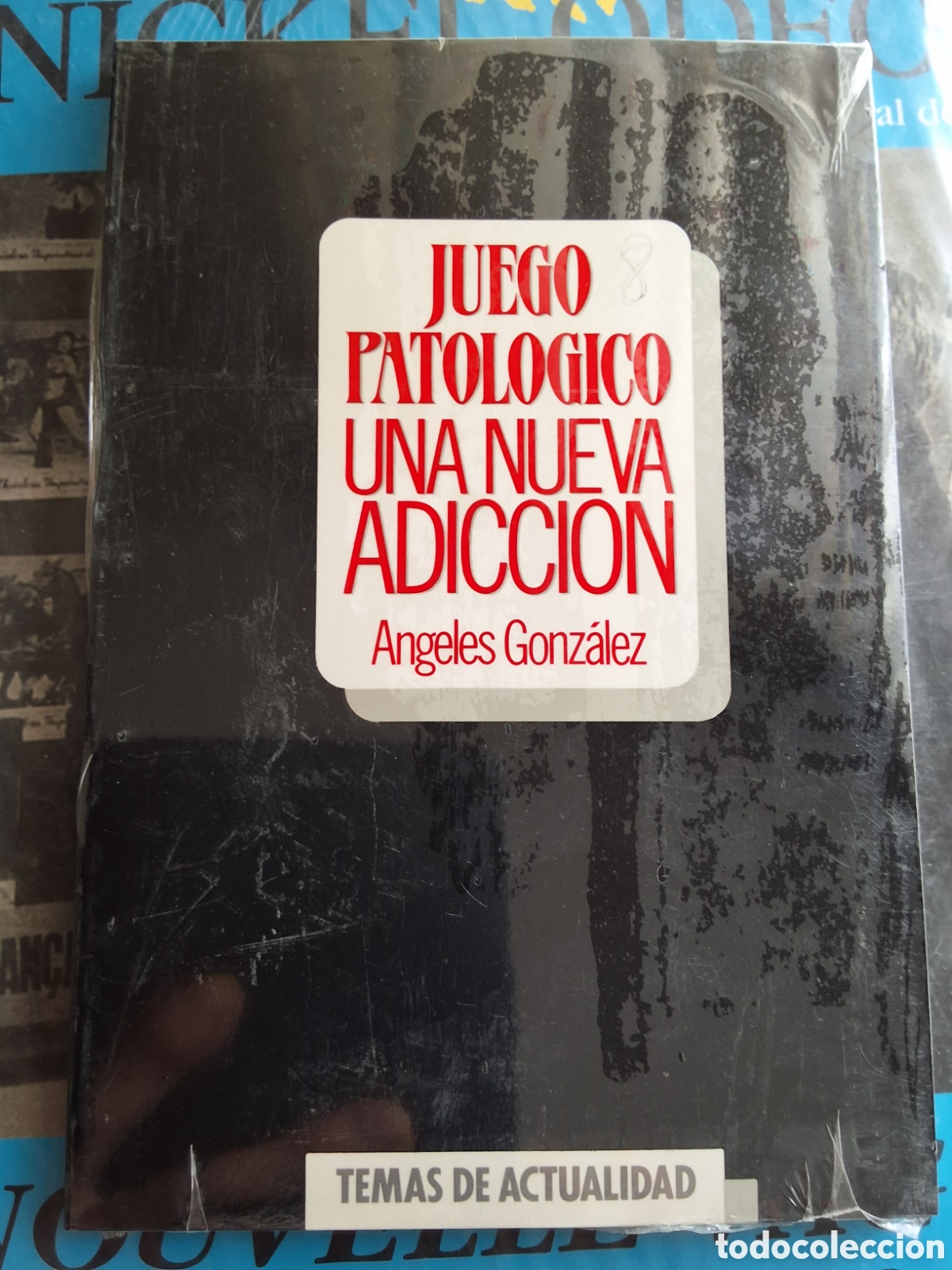Libros: Juegos patol&oacute;gico, nueva adiccion libro de A. Gonz&aacute;lez edita temas de actualidad