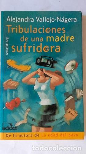 Libros: Tribulaciones de una madre sufridora - Alejandra Vallejo-N&aacute;gera tdk220