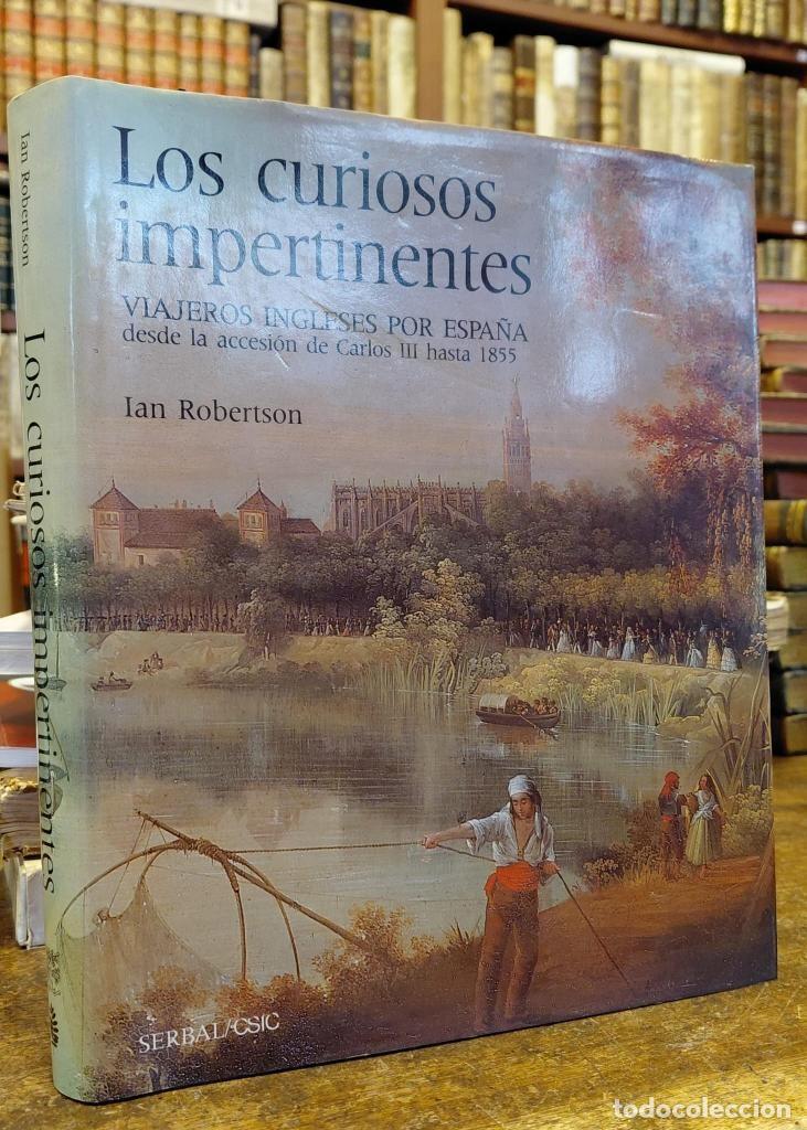 Libros: LOS CURIOSOS IMPERTINENTES. Viajeros ingleses por Espana desde la accesion de Carlos III hasta 1855.
