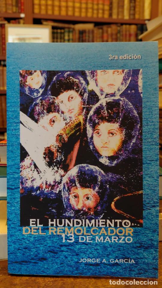 Libros: EL HUNDIMIENTO DEL REMOLCADOR 13 DE MARZO. - GARCIA, Jorge A. (Jon&aacute;s)