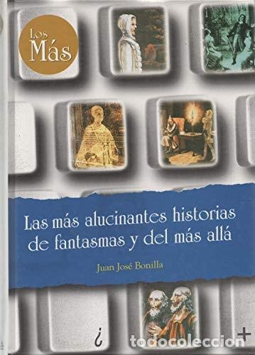 Libros: Increibles Historias de Fantasmas Ydel Mas Alla - Juan Jose Bonilla Mendez