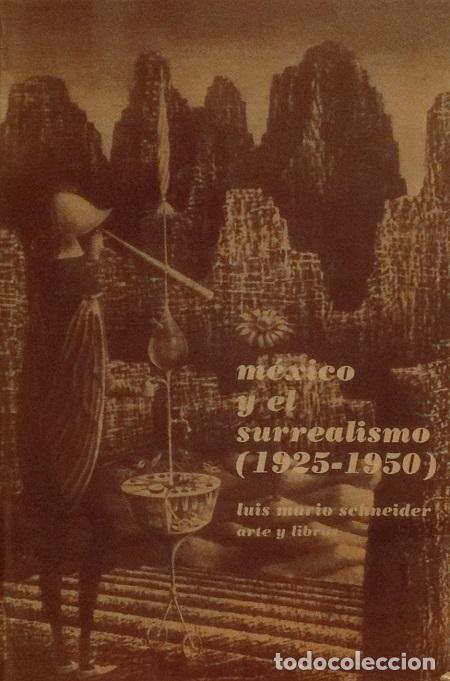 Libros: M&eacute;xico y el surrealismo (1925-1950). - Schneider, Luis Mario