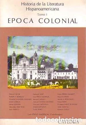 Libros: Historia de la literatura hispanoamericana. (Tomo 1) EPOCA COLONIAL - Madrigal, Luis Inigo