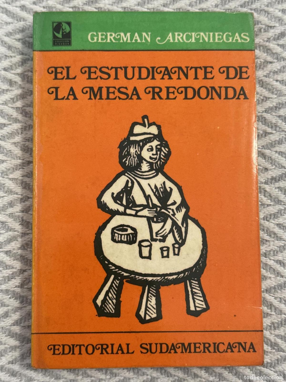 Libros: El estudiante de la mesa redonda - Germ&aacute;n Arciniegas