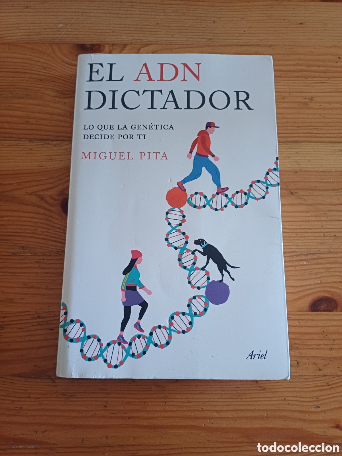 Libros: El ADN dictador Miguel Pita Lo que la gen&eacute;tica decide por ti Ariel Ilustra Dani Ras