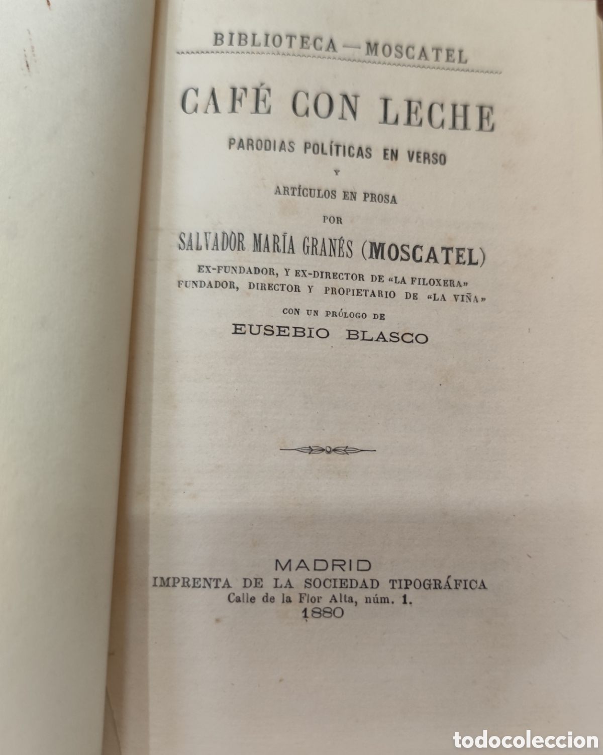 books: CAFE CON LECHE. Parodias pol&iacute;ticas en verso y art&iacute;culos en prosa. 1&ordf; Edici&oacute;n. A&ntilde;o 1880 - GRANES,Salv