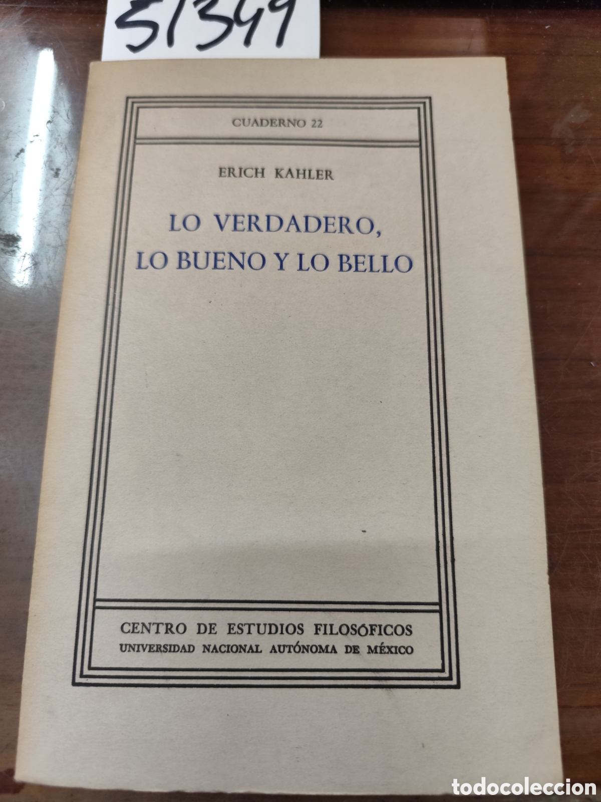 Libri di seconda mano: LO VERDADER,LO BUENO Y LO BELLO. Centro de Estudiso Filos&oacute;ficos. A&ntilde;o 1965 - KAHLER,Erich