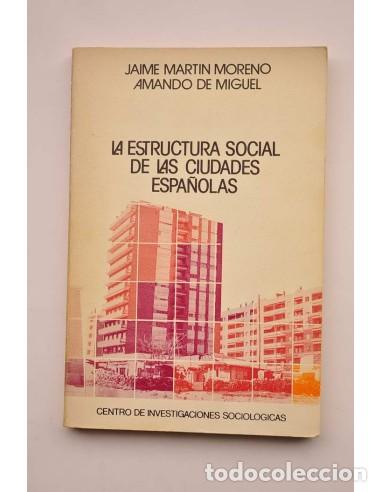 B&uuml;cher: La estructura social de las ciudades espa&ntilde;olas - MART&Iacute;N MORENO, Jaime y MIGUEL, Amando de