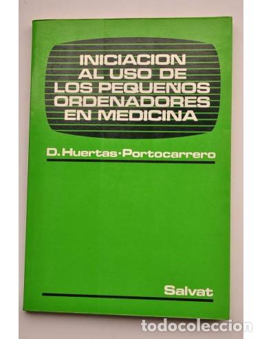 Libros: Iniciaci&oacute;n al uso de los peque&ntilde;os ordenadores en Medicina - HUERTAS-PORTOCARRE&Ntilde;O G&Oacute;MEZ-MOR&Aacute;N, Daniel