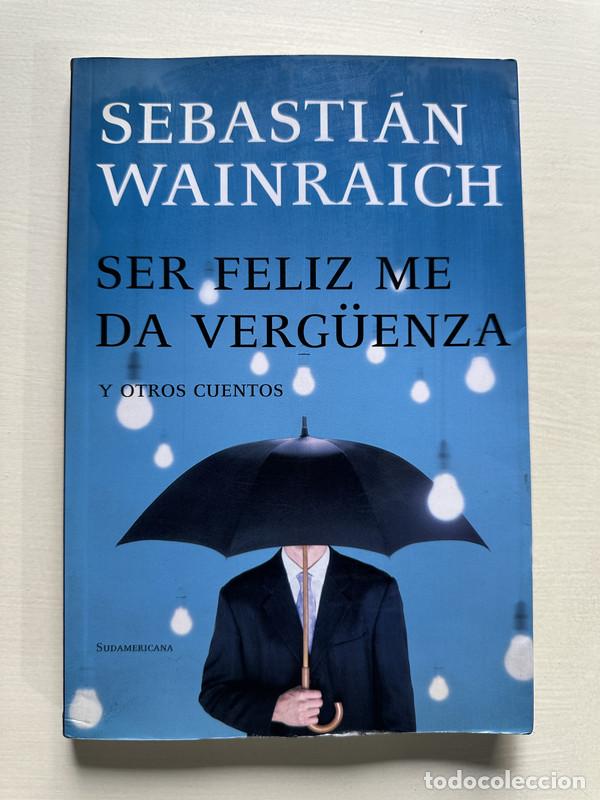 books: Ser feliz me da verg&uuml;enza - Wainraich Sebastian