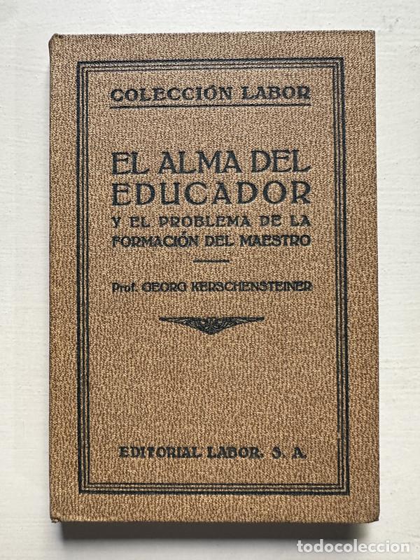 Libros: El alma del educador y el problema de la formacion del maestro - Kerschensteiner Georg
