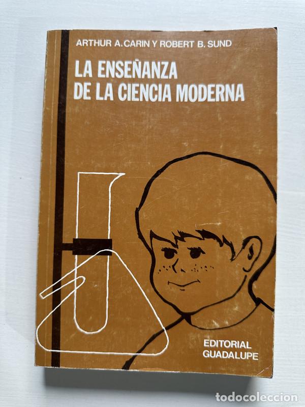 Libros: La ense&ntilde;anza de la ciencia moderna - Carin Arthur A. / Sund Robert B.