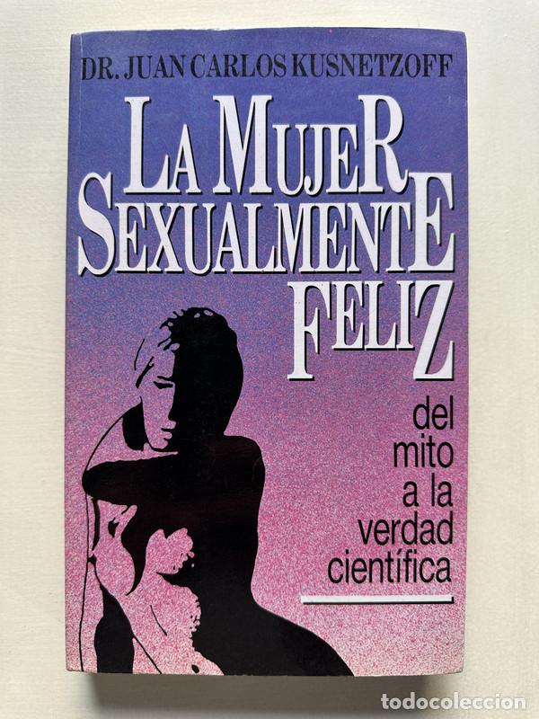 Libri di seconda mano: La mujer sexualmente feliz - Kusnetzoff Juan Carlos