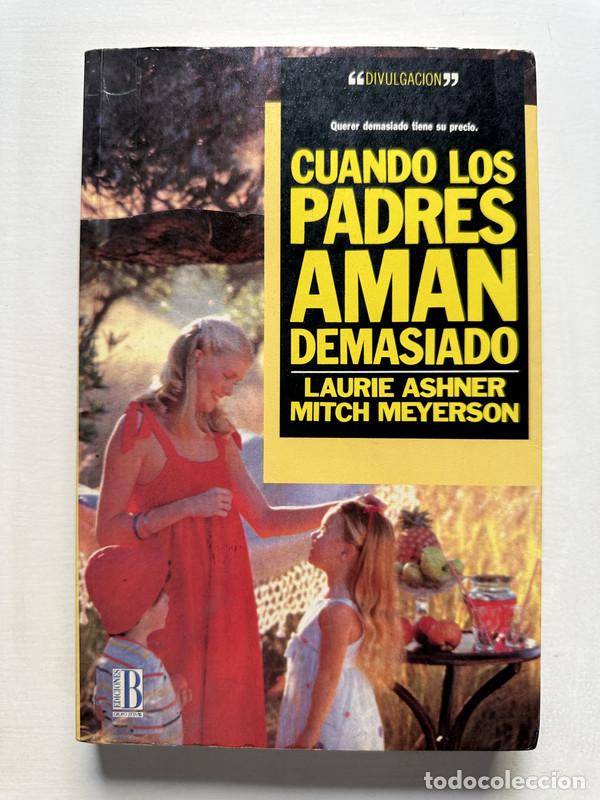 Libri di seconda mano: Cuando los padres aman demasiado - Ashner Laurie / Meyerson Mitch