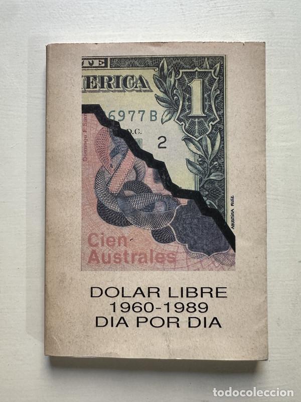 Livres: Dolar libre 1960-1989 dia por dia - Ruiz Agustina