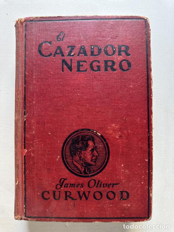 Livres: El cazador negro - Curwood James Oliver
