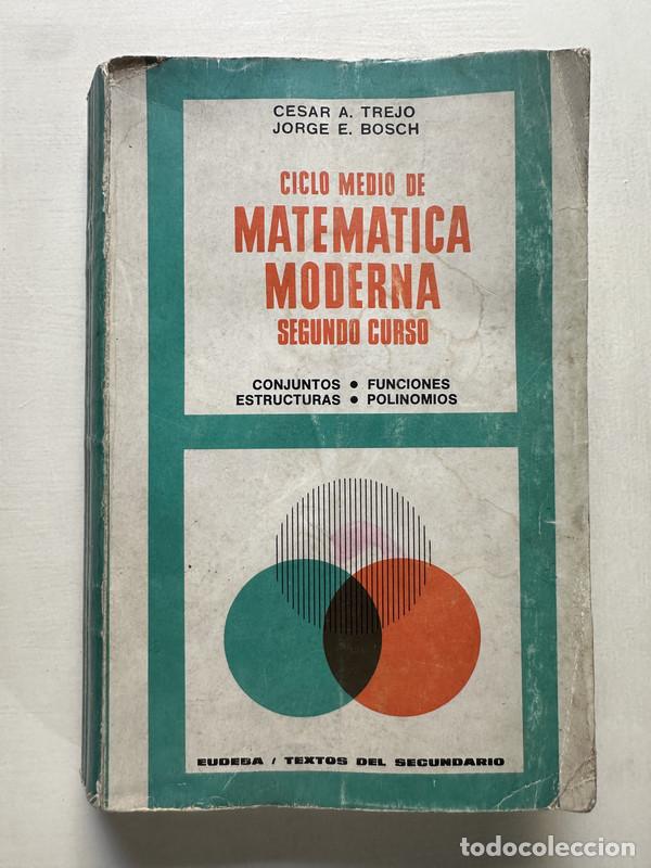 Libros: Ciclo medio de matematica moderna - Trejo Cesar A. / Bosch Jorge E.