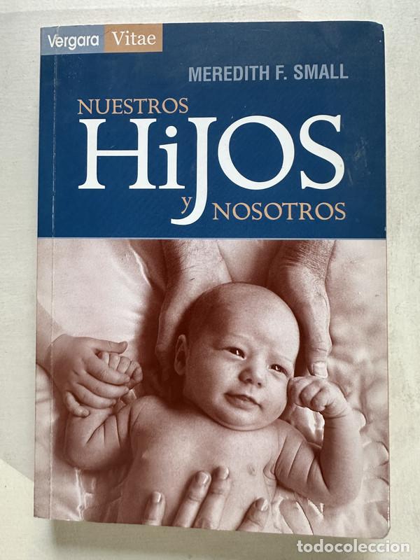 Libros: Nuestros hijos y nosotros - Small Meredith F.